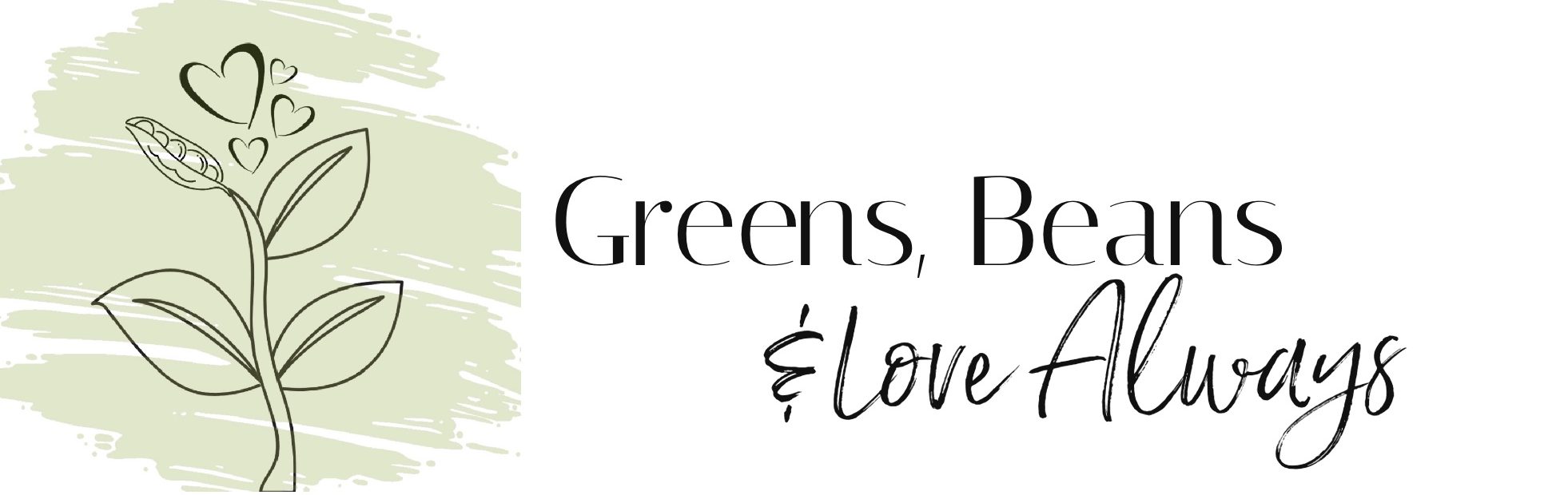 Greens, Beans & Love Always